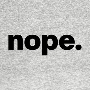 Nope. Simple Typography Vol.2 Funny T-Shirt